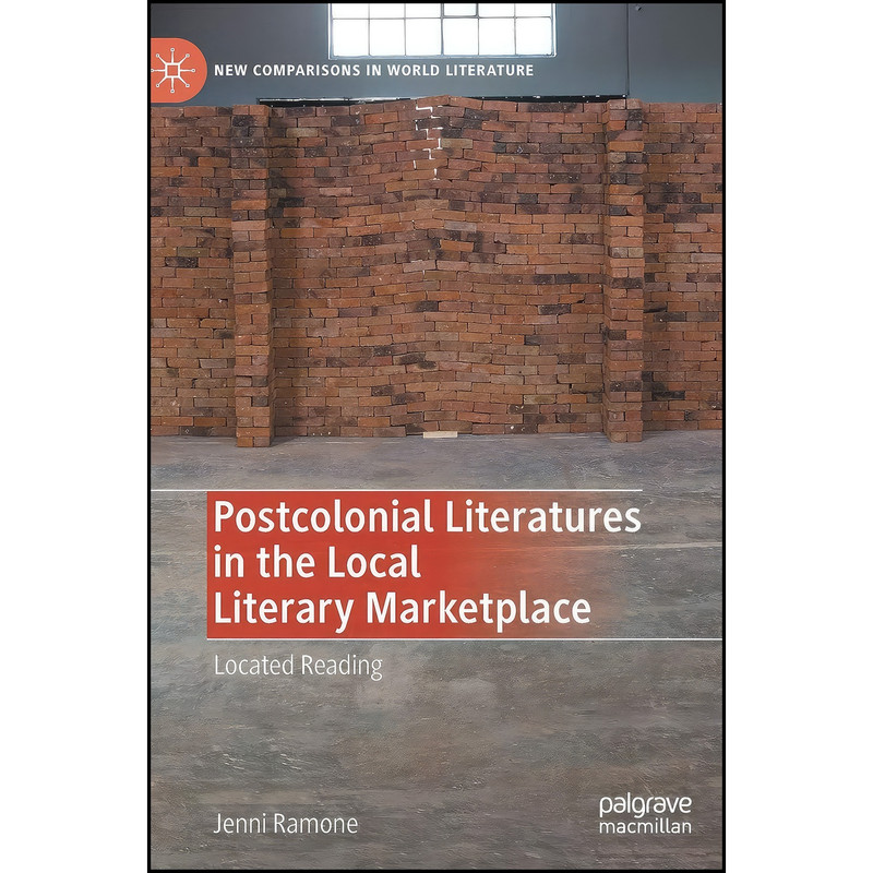 کتاب Postcolonial Literatures in the Local Literary Marketplace اثر Jenni Ramone انتشارات Palgrave Macmillan کتاب Postcolonial Literatures in the Local Literary Marketplace اثر Jenni Ramone انتشارات Palgrave Macmillan