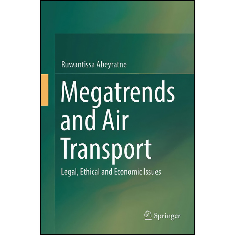 کتاب Megatrends and Air Transport اثر Ruwantissa Abeyratne انتشارات تازه ها کتاب Megatrends and Air Transport اثر Ruwantissa Abeyratne انتشارات تازه ها