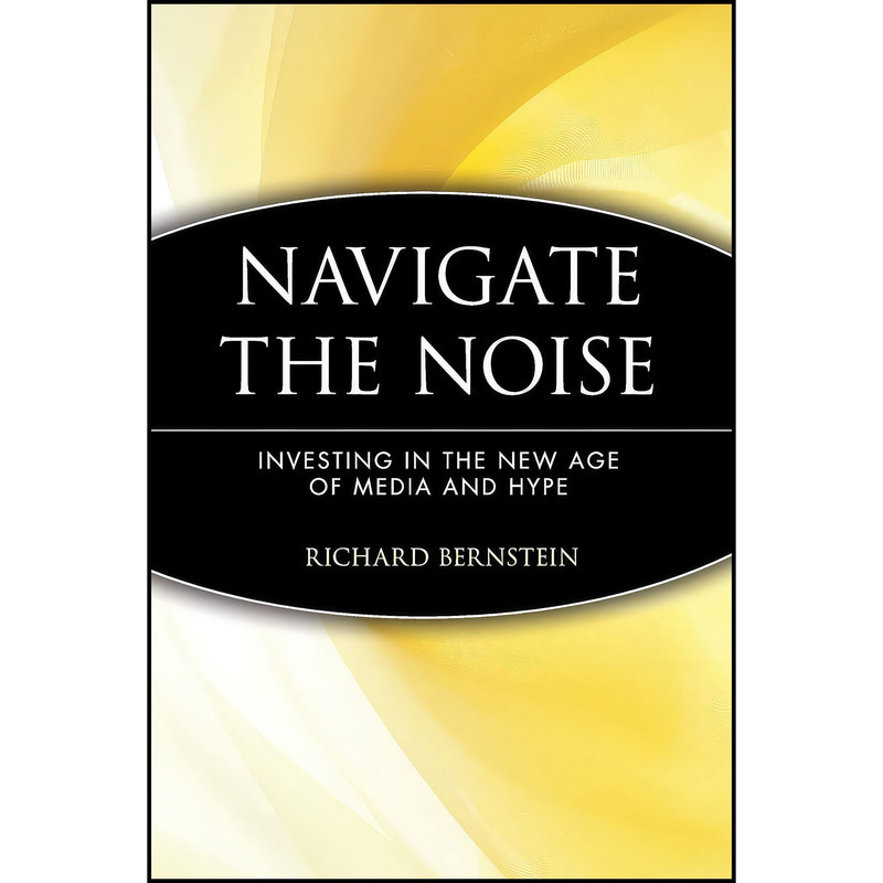 کتاب Navigate the Noise اثر Richard Bernstein انتشارات John Wiley Sons