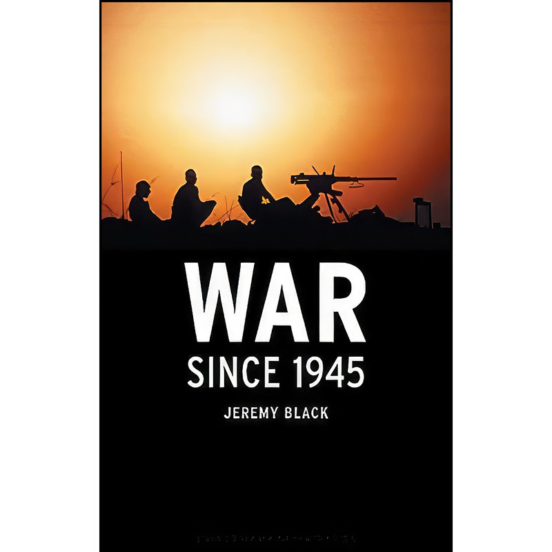 کتاب War since 1945 اثر Jeremy Black انتشارات Reaktion Books