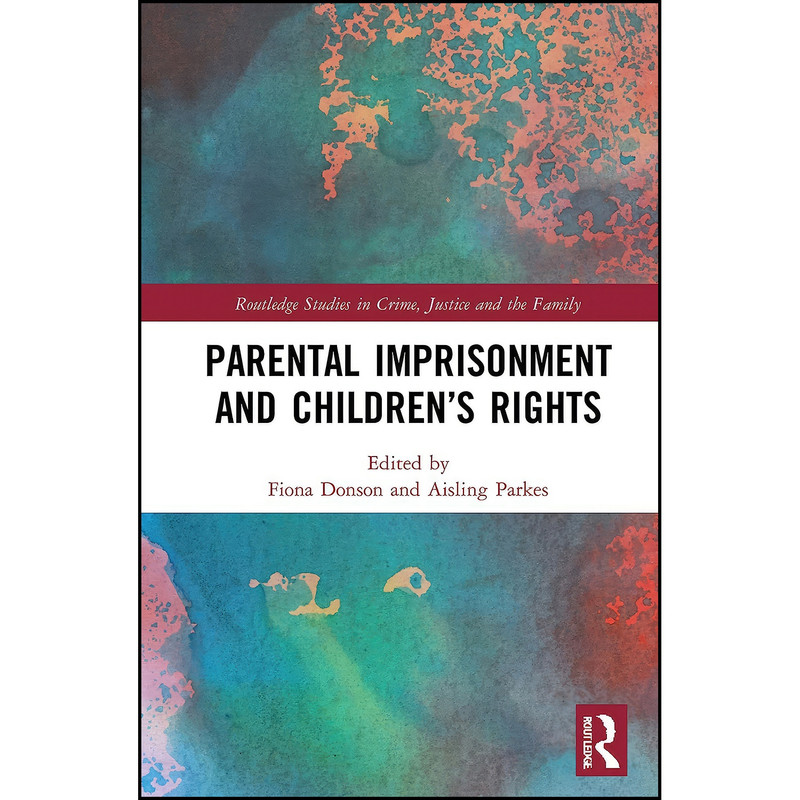 کتاب Parental Imprisonment and Children’s Rights اثر Fiona Donson and Aisling Parkes انتشارات تازه ها