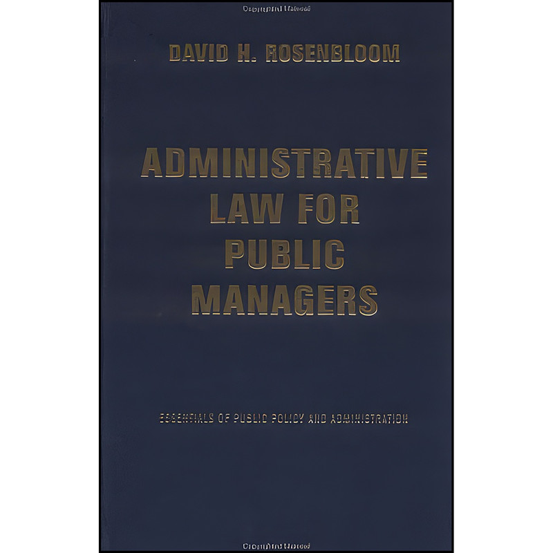 کتاب Administrative Law for Public Managers اثر جمعي از نويسندگان انتشارات Westview Press کتاب Administrative Law for Public Managers اثر جمعي از نويسندگان انتشارات Westview Press