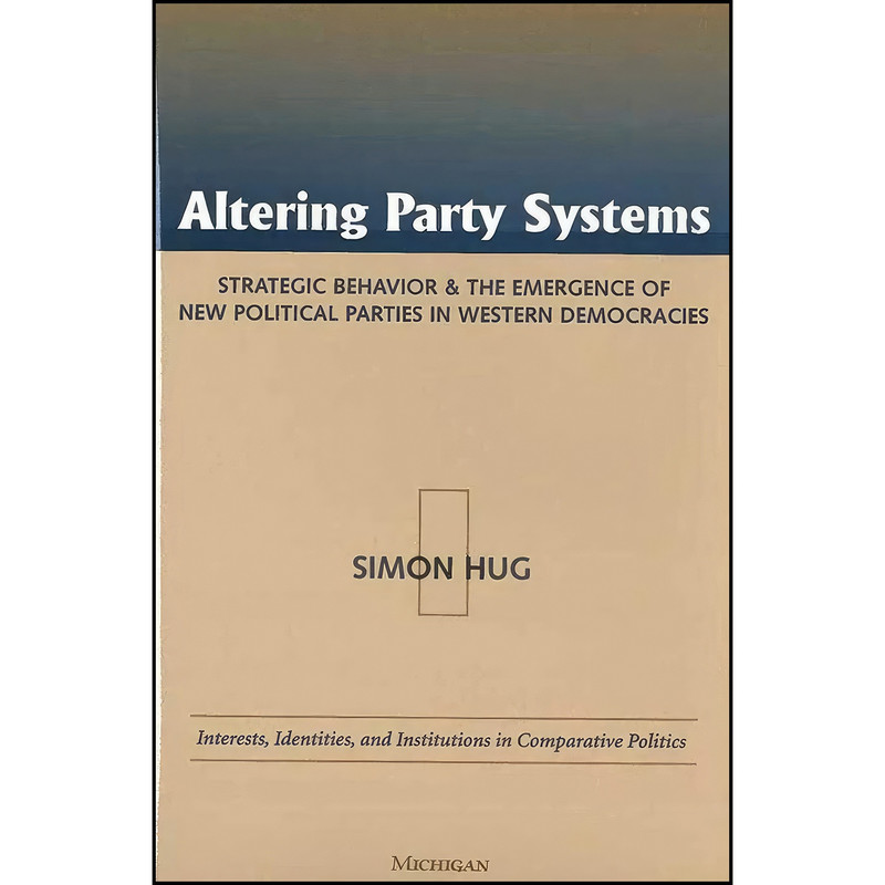 کتاب Altering Party Systems اثر Simon Hug انتشارات University of Michigan Press