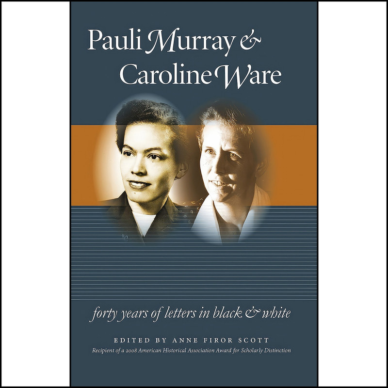 کتاب Pauli Murray and Caroline Ware اثر Pauli Murray انتشارات The University of North Carolina Press کتاب Pauli Murray and Caroline Ware اثر Pauli Murray انتشارات The University of North Carolina Press