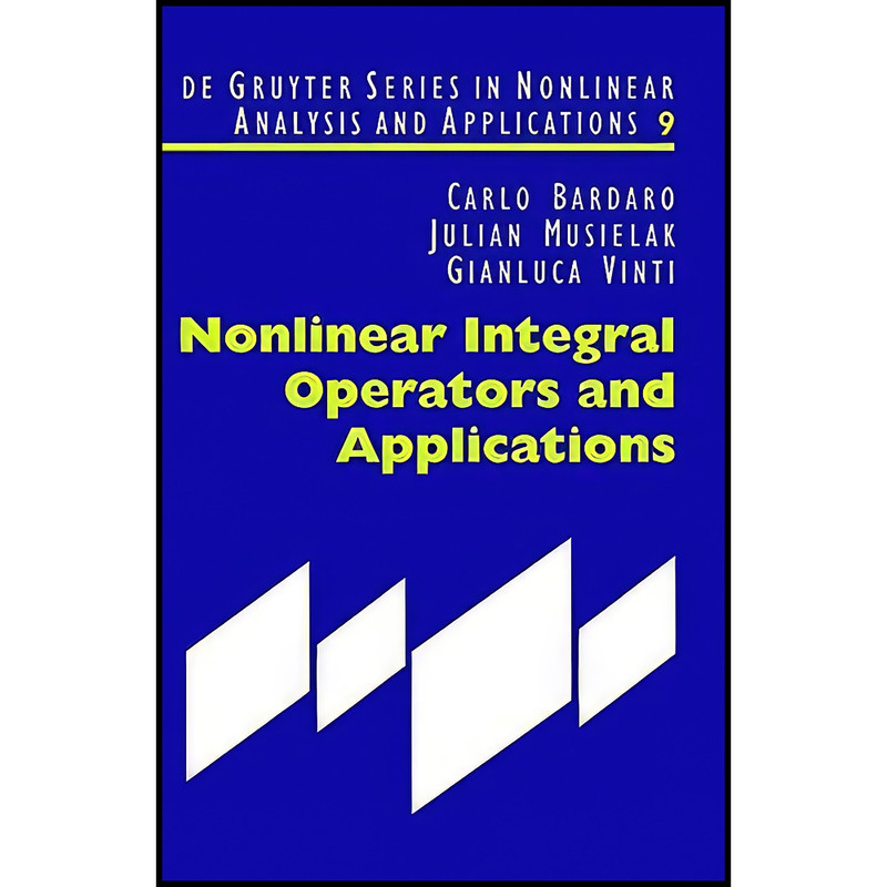 کتاب Nonlinear Integral Operators and Applications اثر جمعي از نويسندگان انتشارات De Gruyter کتاب Nonlinear Integral Operators and Applications اثر جمعي از نويسندگان انتشارات De Gruyter