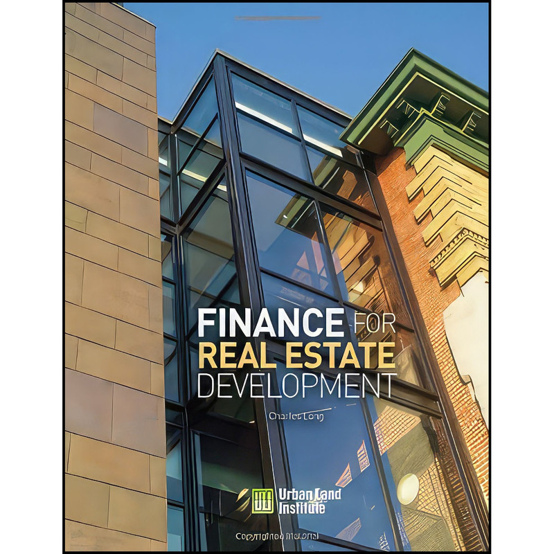 کتاب Finance for Real Estate Development اثر Charles Long انتشارات Urban Land Institute