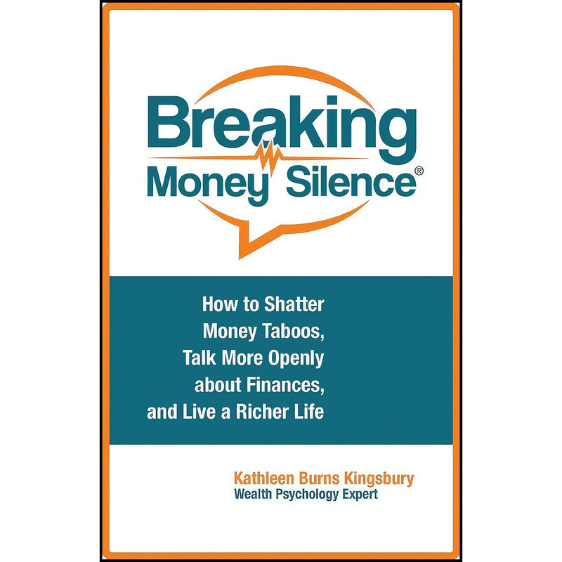 کتاب Breaking Money Silence® اثر Kathleen Burns Kingsbury انتشارات Praeger کتاب Breaking Money Silence® اثر Kathleen Burns Kingsbury انتشارات Praeger