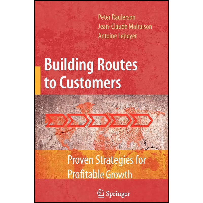 کتاب Building Routes to Customers اثر جمعي از نويسندگان انتشارات Springer کتاب Building Routes to Customers اثر جمعي از نويسندگان انتشارات Springer