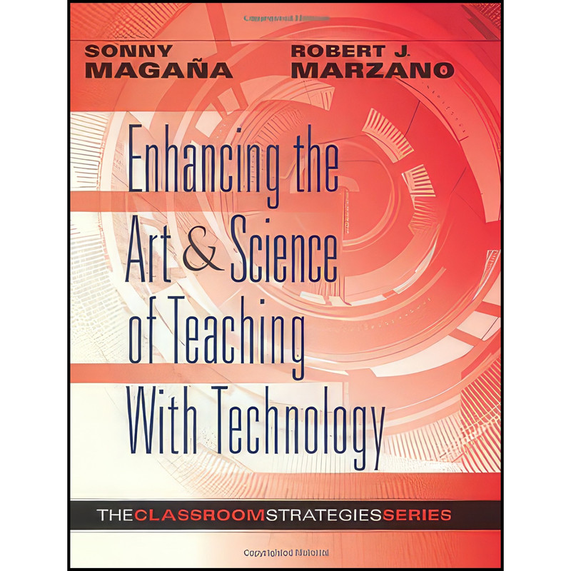 کتاب Enhancing the Art & Science of Teaching With Technology اثر Sonny Magana and Robert J. Marzano انتشارات Marzano Resources