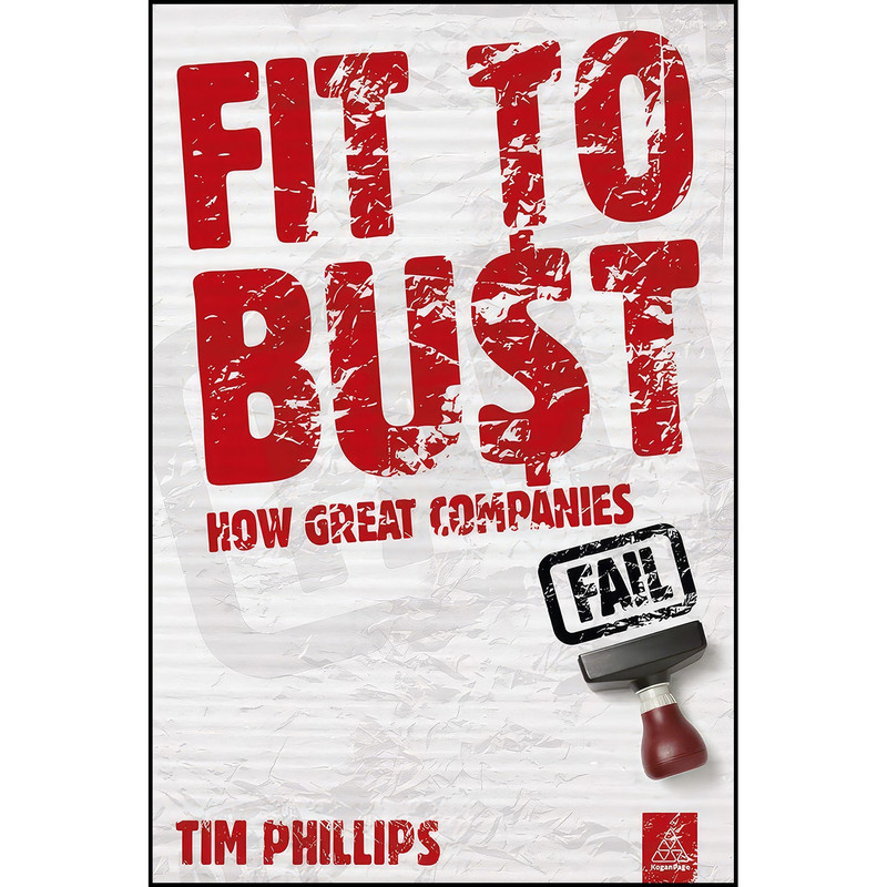 کتاب Fit to Bust اثر Tim Phillips انتشارات Kogan Page کتاب Fit to Bust اثر Tim Phillips انتشارات Kogan Page