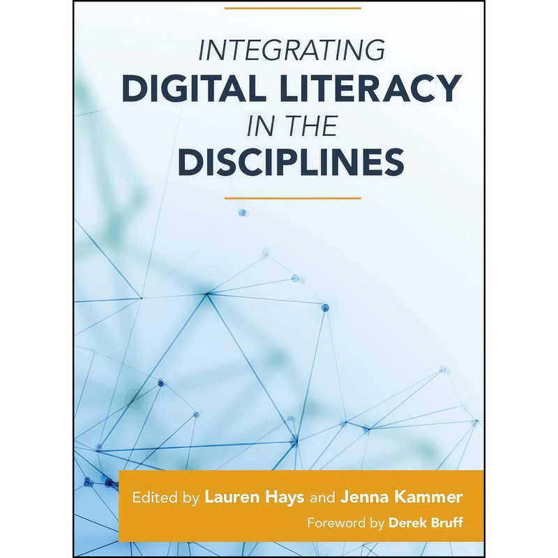 کتاب Integrating Digital Literacy in the Disciplines اثر Lauren Hays,Jenna Kammer انتشارات تازه ها کتاب Integrating Digital Literacy in the Disciplines اثر Lauren Hays,Jenna Kammer انتشارات تازه ها