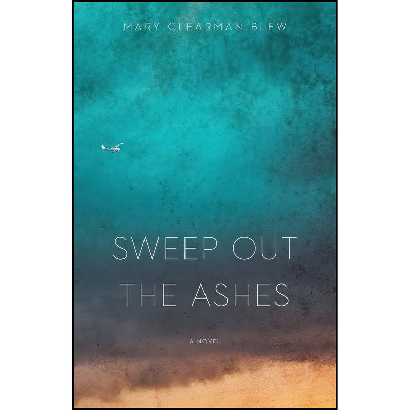 کتاب Sweep Out the Ashes اثر Mary Clearman Blew انتشارات Bison Books