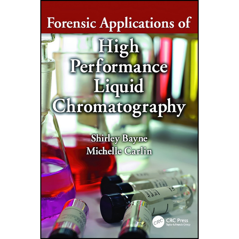 کتاب Forensic Applications of High Performance Liquid Chromatography اثر Michelle Carlin and Shirley Bayne انتشارات CRC Press