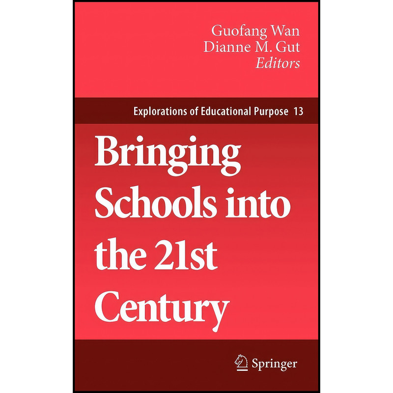 کتاب Bringing Schools into the 21st Century اثر Guofang Wan and Dianne M. Gut انتشارات Springer کتاب Bringing Schools into the 21st Century اثر Guofang Wan and Dianne M. Gut انتشارات Springer