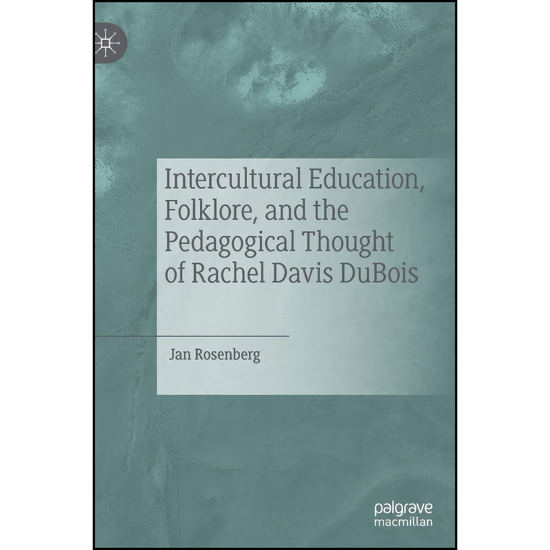 کتاب Intercultural Education, Folklore, and the Pedagogical Thought of Rachel Davis DuBois اثر Jan Rosenberg انتشارات Palgrave Macmillan