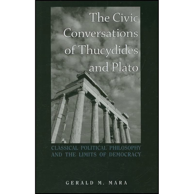کتاب The Civic Conversations of Thucydides and Plato اثر Gerald M. Mara انتشارات State University of New York Press