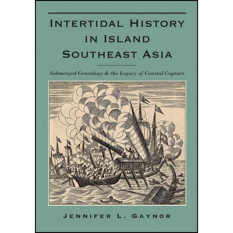 کتاب Intertidal History in Island Southeast Asia اثر Jennifer L. Gaynor انتشارات Southeast Asia Program Publications