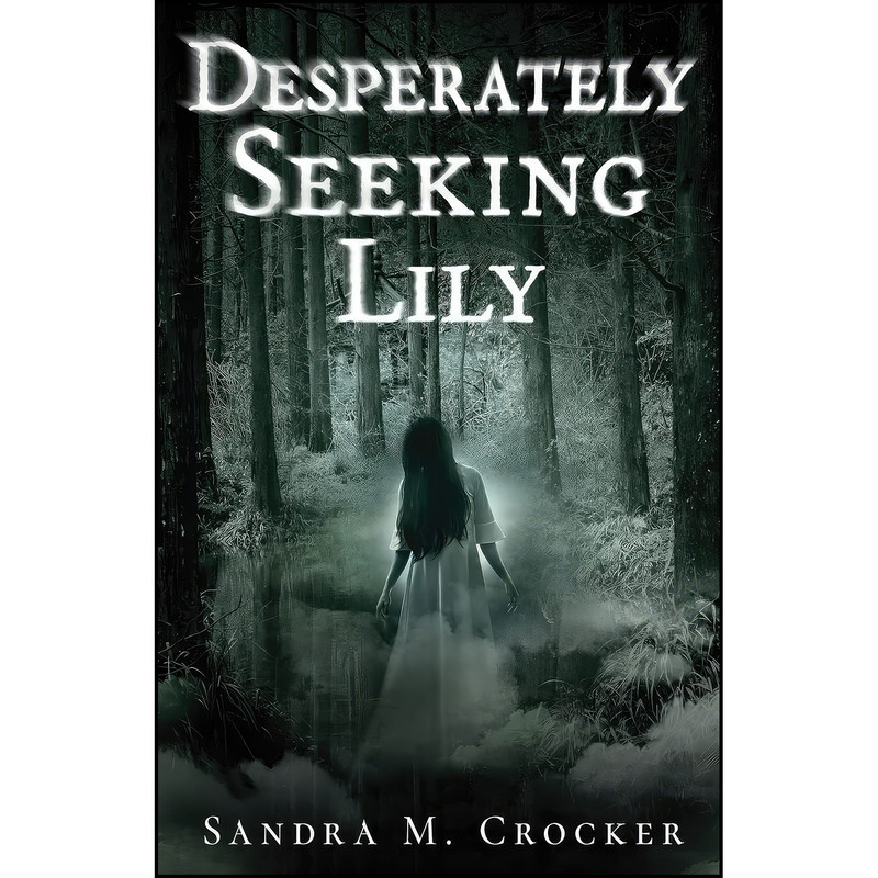 کتاب Desperately Seeking Lily اثر sandra Marchetti Crocker انتشارات Cayelle Publishing/Celest کتاب Desperately Seeking Lily اثر sandra Marchetti Crocker انتشارات Cayelle Publishing/Celest