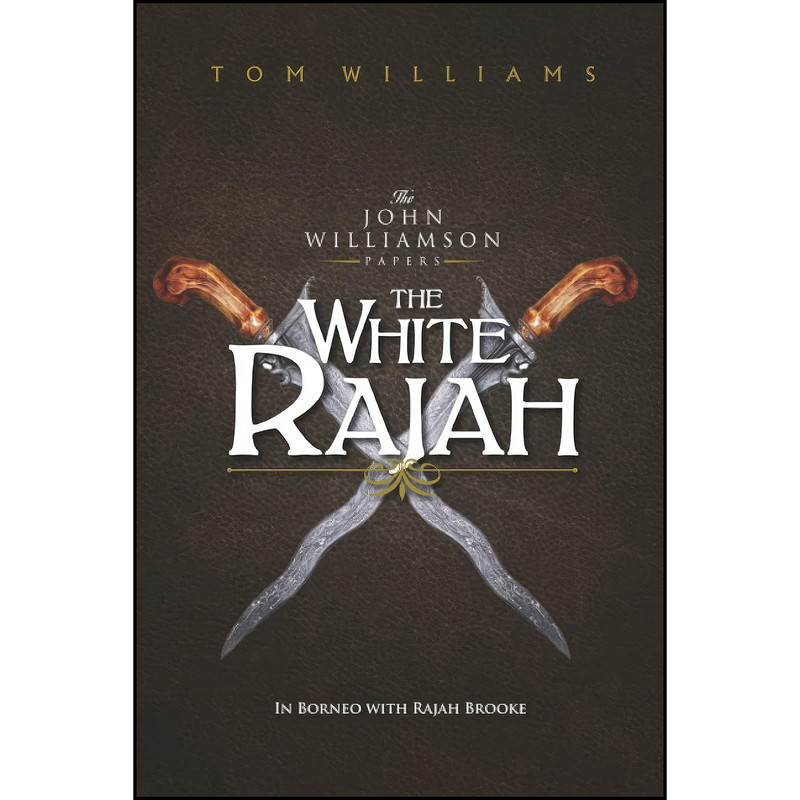 کتاب The White Rajah اثر Tom Williams انتشارات تازه ها کتاب The White Rajah اثر Tom Williams انتشارات تازه ها