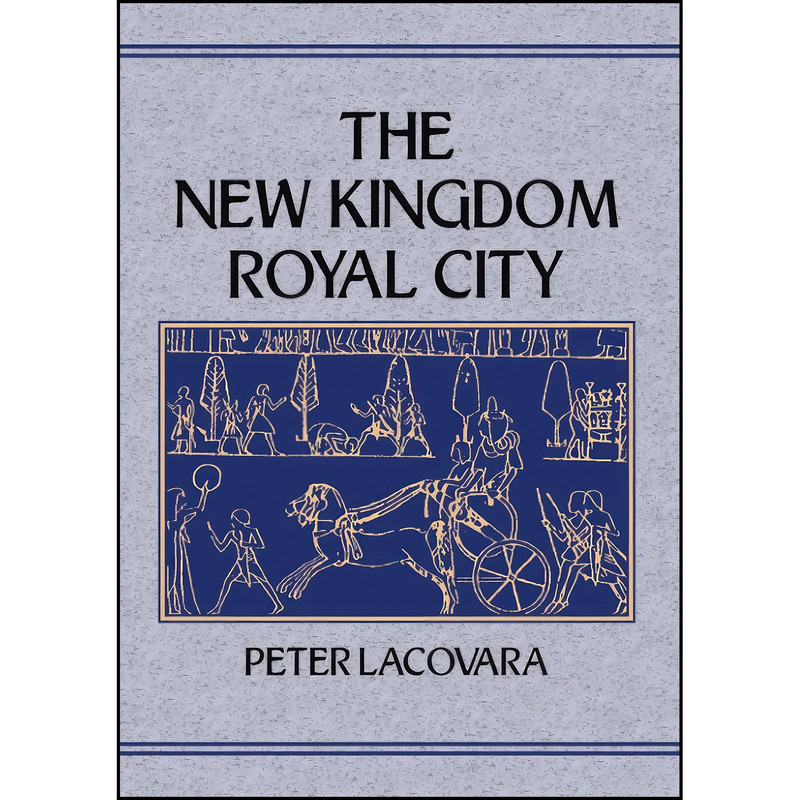 کتاب New Kingdom Royal City اثر Peter Lacovara انتشارات تازه ها