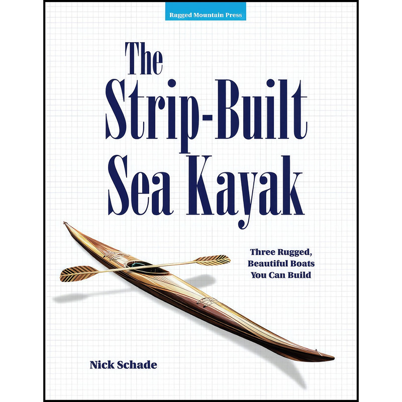 کتاب The Strip-Built Sea Kayak اثر Nick Schade انتشارات International Marine/Ragged Mountain Press کتاب The Strip-Built Sea Kayak اثر Nick Schade انتشارات International Marine/Ragged Mountain Press