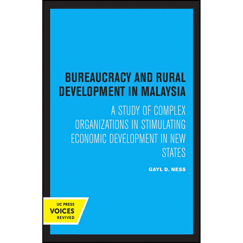 کتاب Bureaucracy and Rural Development in Malaysia اثر Gayl D. Ness انتشارات University of California Press