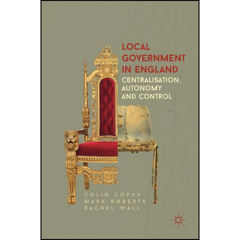 کتاب Local Government in England اثر جمعي از نويسندگان انتشارات Palgrave Macmillan کتاب Local Government in England اثر جمعي از نويسندگان انتشارات Palgrave Macmillan