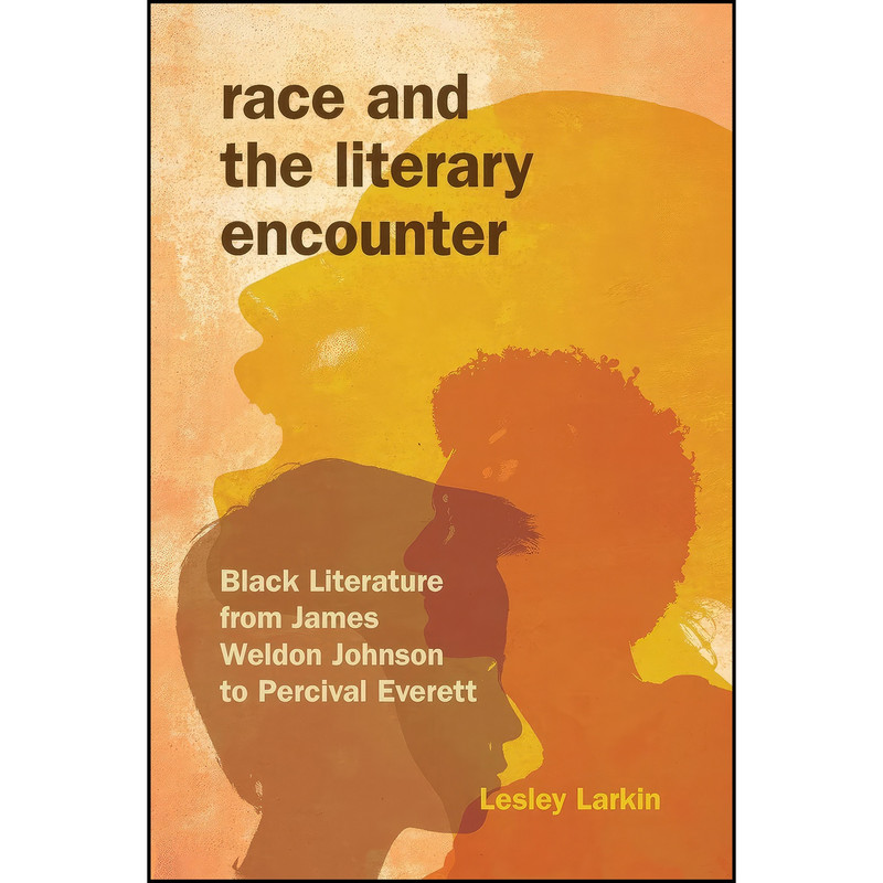 کتاب Race and the Literary Encounter اثر Lesley Larkin انتشارات Indiana University Press