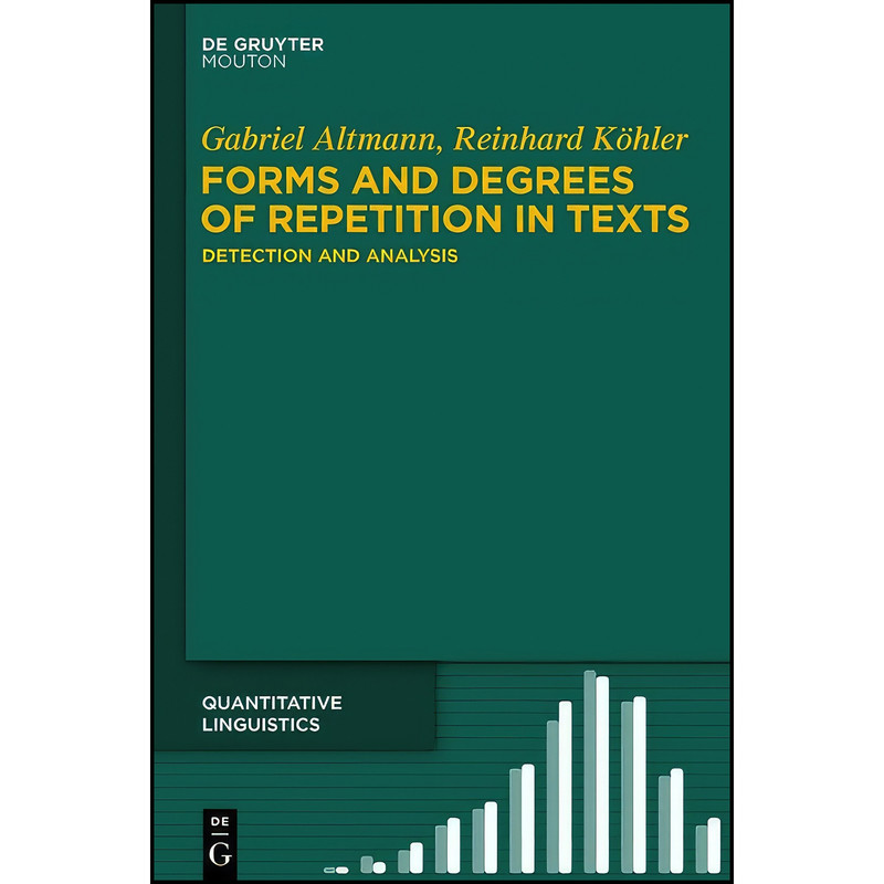 کتاب Forms and Degrees of Repetition in Texts اثر Gabriel Altmann انتشارات De Gruyter Mouton