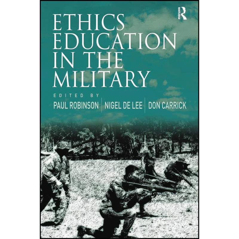 کتاب Ethics Education in the Military اثر Nigel de Lee and Paul Robinson انتشارات Routledge