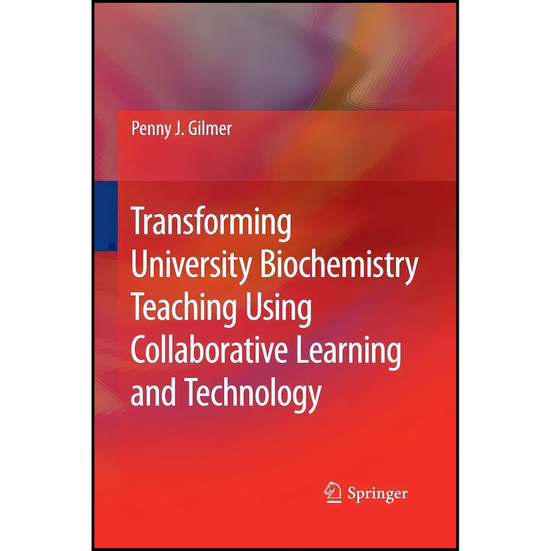 کتاب Transforming University Biochemistry Teaching Using Collaborative Learning and Technology اثر Penny J. Gilmer انتشارات Springer