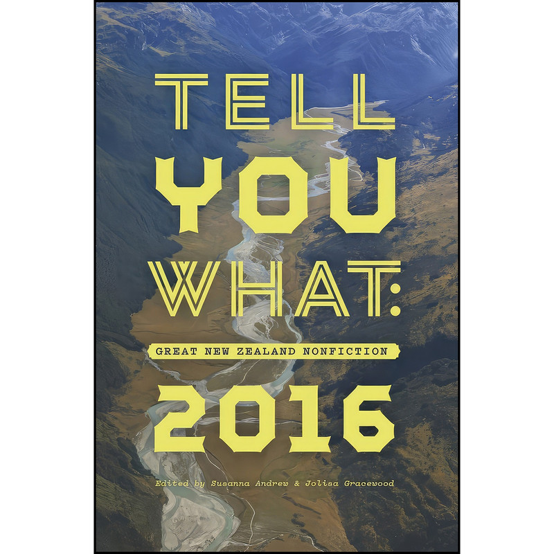 کتاب Tell You What اثر Susanna Andrew and Jolisa Gracewood انتشارات Auckland University Press