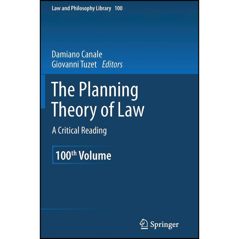 کتاب The Planning Theory of Law اثر Damiano Canale and Giovanni Tuzet انتشارات Springer کتاب The Planning Theory of Law اثر Damiano Canale and Giovanni Tuzet انتشارات Springer