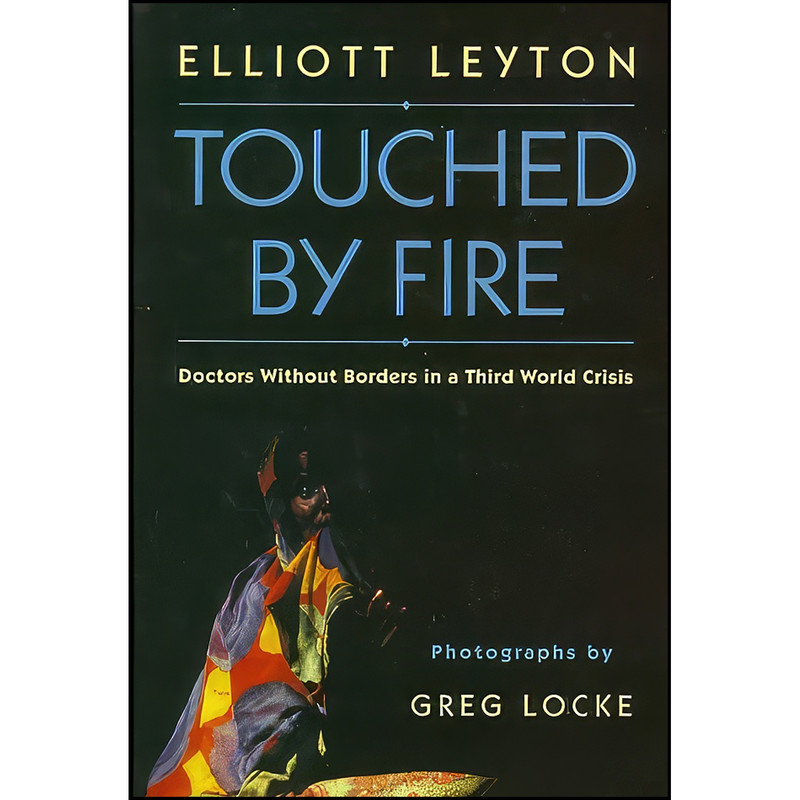کتاب Touched By Fire اثر Elliott Leyton and Greg Locke انتشارات McClelland And Stewart