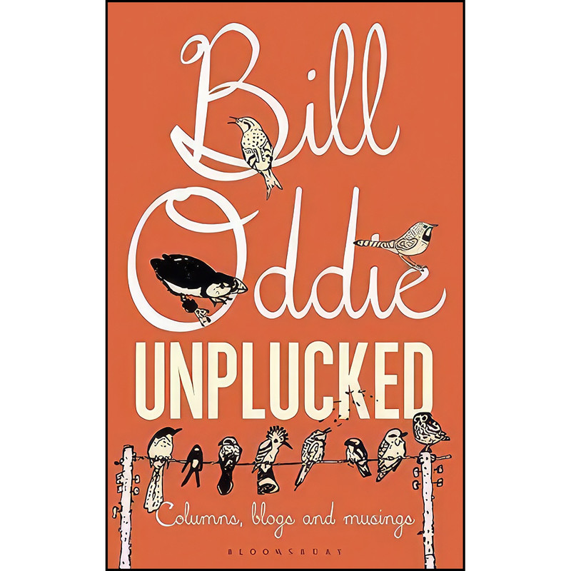 کتاب Bill Oddie Unplucked اثر Bill Oddie انتشارات Bloomsbury Natural History