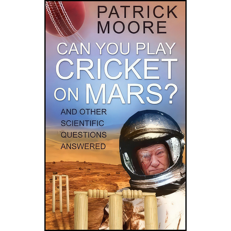 کتاب Can You Play Cricket on Mars? اثر Patrick Moore انتشارات The History Press