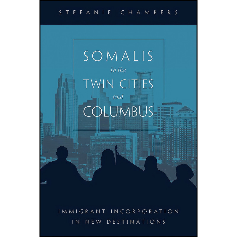 کتاب Somalis in the Twin Cities and Columbus اثر Stefanie Chambers انتشارات Temple University Press