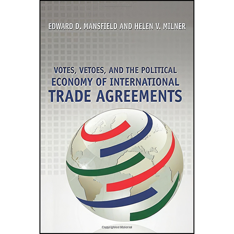 کتاب Votes, Vetoes, and the Political Economy of International Trade Agreements اثر جمعي از نويسندگان انتشارات Princeton University Press