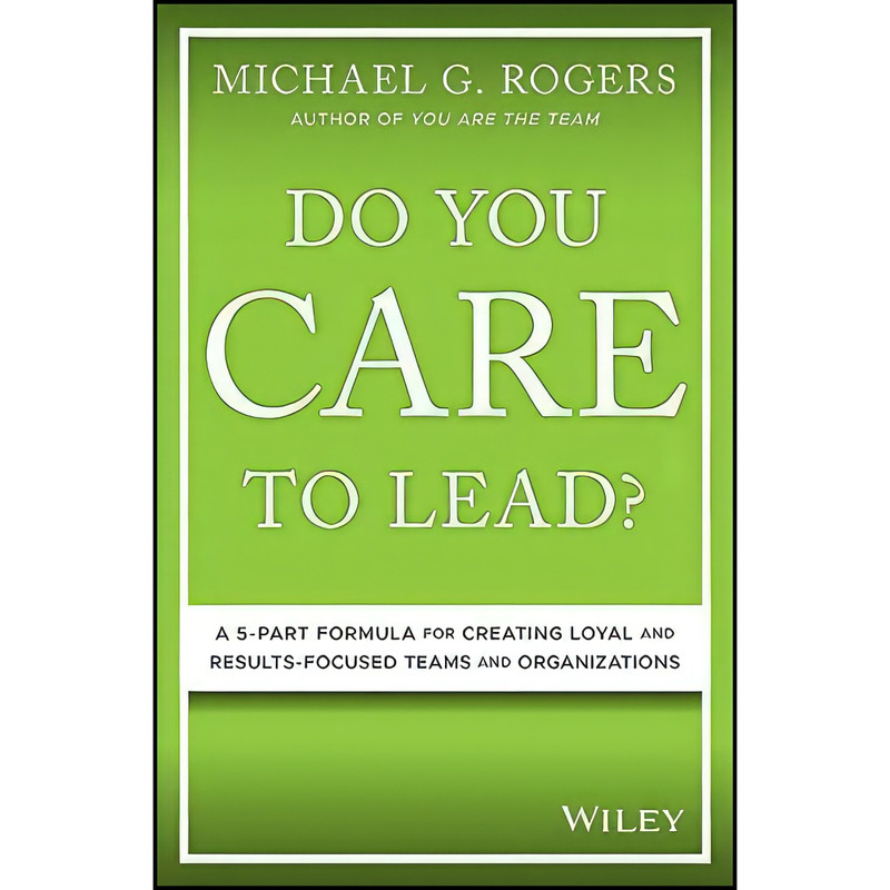کتاب Do You Care to Lead? اثر Michael Rogers انتشارات Wiley