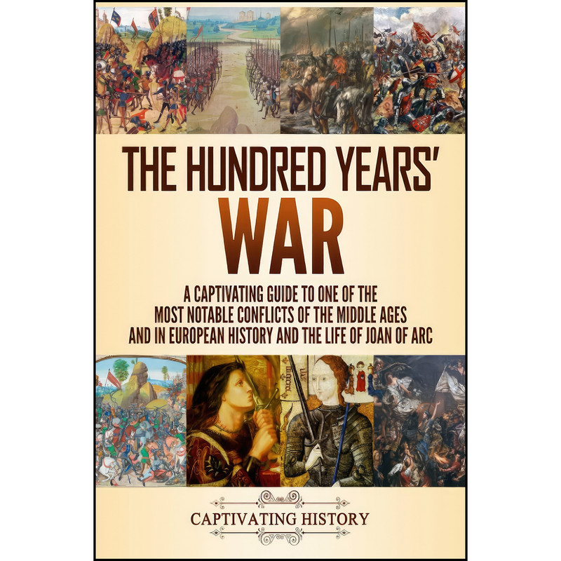 کتاب The Hundred Years’ War اثر Captivating History انتشارات تازه ها