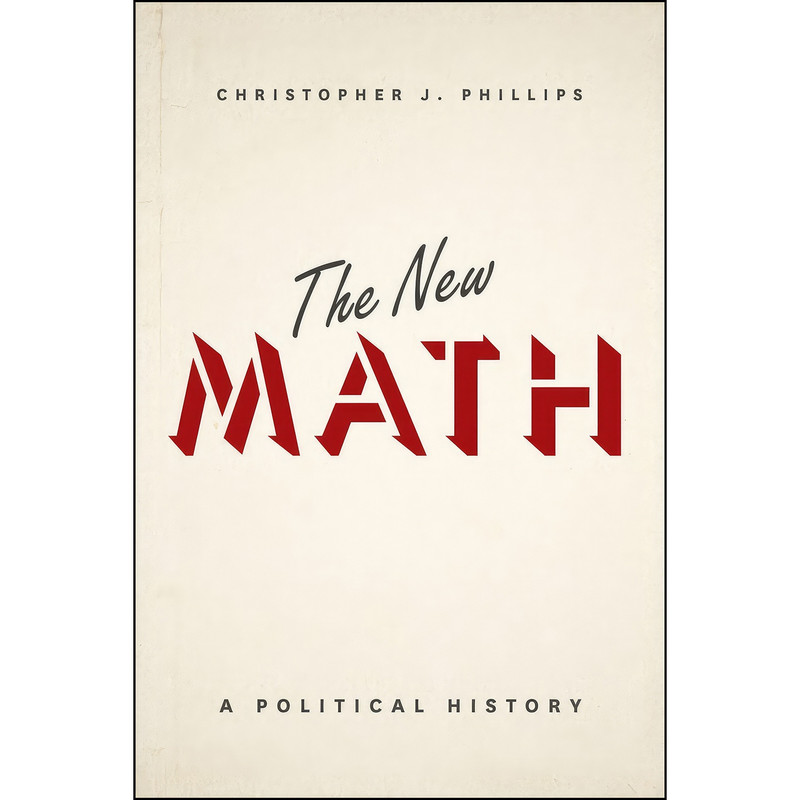 کتاب The New Math اثر Christopher J. Phillips انتشارات University of Chicago Press
