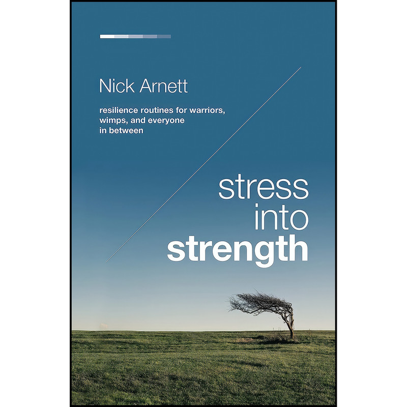 کتاب Stress Into Strength اثر Nick Arnett انتشارات HarperCollins Leadership