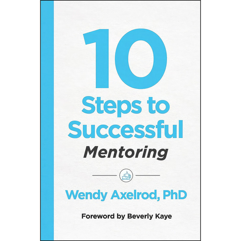 کتاب 10 Steps to Successful Mentoring اثر Wendy Axelrod انتشارات Association for Talent Development