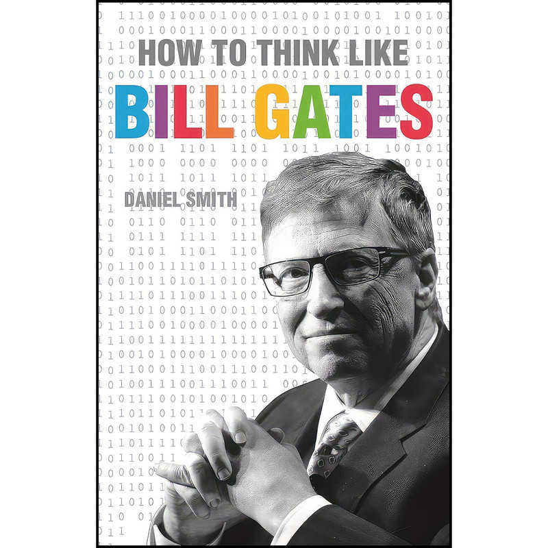 کتاب How to Think Like Bill Gates اثر Daniel Smith انتشارات Michael O Mara