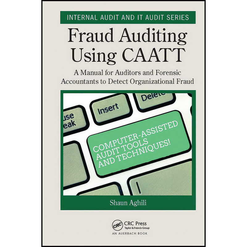 کتاب Fraud Auditing Using CAATT اثر Shaun Aghili انتشارات Auerbach Publications
