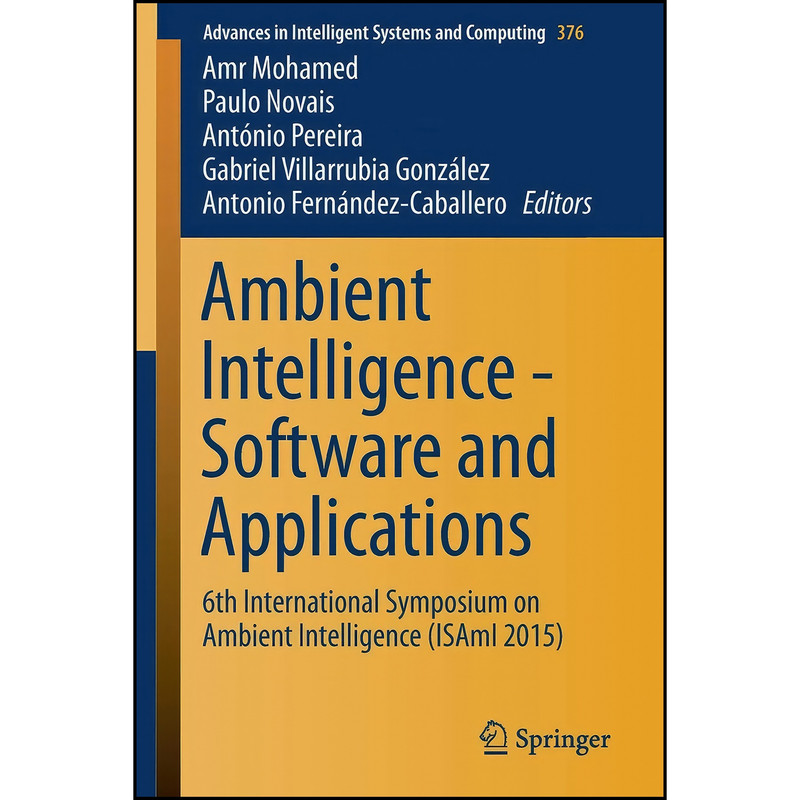 کتاب Ambient Intelligence - Software and Applications اثر جمعي از نويسندگان انتشارات Springer کتاب Ambient Intelligence - Software and Applications اثر جمعي از نويسندگان انتشارات Springer