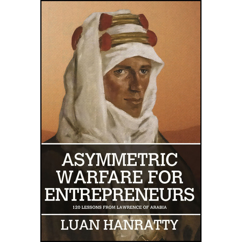 کتاب Asymmetric Warfare for Entrepreneurs اثر Luan Hanratty انتشارات MX Publishing کتاب Asymmetric Warfare for Entrepreneurs اثر Luan Hanratty انتشارات MX Publishing