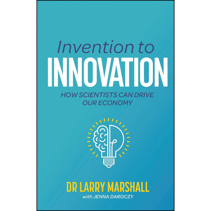 کتاب Invention to Innovation اثر Larry Marshall PhD,Jenna Daroczy انتشارات CSIRO Publishing