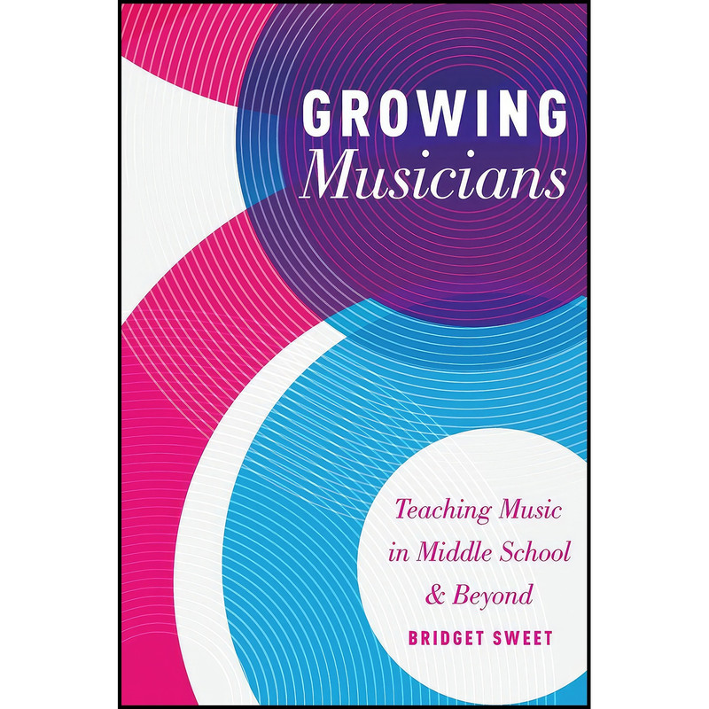 کتاب Growing Musicians اثر Bridget Sweet انتشارات Oxford University Press