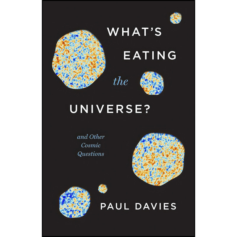 کتاب ?What's Eating the Universe اثر Paul Davies انتشارات University of Chicago Press